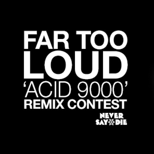 Far Too Loud - Acid 9000 (Gabrileu Remix) FREE DOWNLOAD