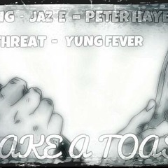 DamTrig ft Jaz E, Peter Hayez, Threat, Yung Fever - Make A Toast
