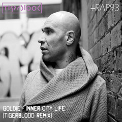 Goldie - Inner City Life (TIGERBLOOD Remix)