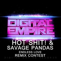 Hot Shit! & Savage Pandas- Endless Love (Zero Hybridz Remix)[Digital Empire Remix Contest]