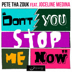 Pete Tha Zouk ft. Joceline Medina - Don't You Stop Me Now (Original Mix)