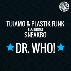 Tujamo & Plastik Funk feat. Sneakbo - Dr. Who! (Club Mix)