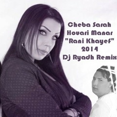 Cheba Sarah & Houari Manar - Rani Khayef (Dj Ryadh Remix)