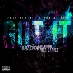 Bateman Ft Red Carpet - Got It (Prod. LithiumGod)