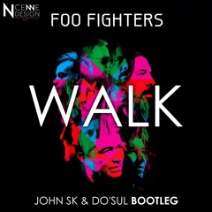 Foo Fighters - WALK (John SK & Do'sul Bootleg)