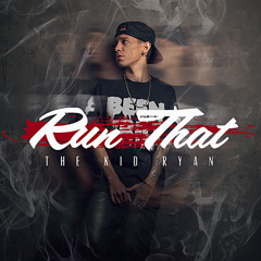 The Kid Ryan-Run That(Prod. By Cidi)