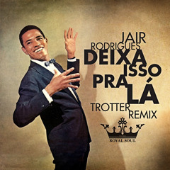 Jair Rodrigues - Deixa Isso Pra Lá (Trotter Remix)