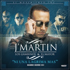 Ni Una Lagrima Mas feat. Los Gambinos & El Mayor (Mambo Hierro Remix)