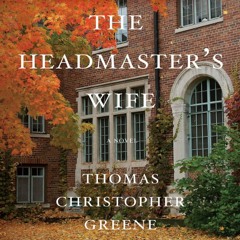 The Headmaster's Wife by Thomas Greene, Narrated by Stephen Hoye, Kevin T. Collins, Tavia Gilbert