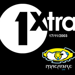 Macabre Unit - 1Xtra Guest Mix - 07/11/2003