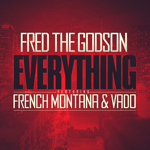EVERYTHING Featuring VADO & French Montana