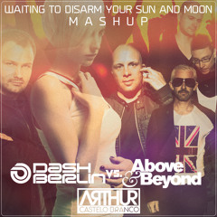 Dash Berlin vs Above&Beyond - Waiting To Disarm Your Sun And Moon (Arthur CasteloBranco IntroMashUp)
