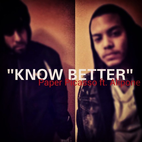 "Know Better" by Paper Picasso ft. Alipone