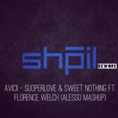 Avicii - Superlove vs Calvin Harris - Sweet Nothing ft. Florence Welch (Alesso MashUp, Shpil Rework)