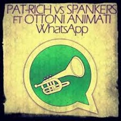 Pat-Rich VS Spankers feat. Ottoni Animati - Whatsapp Man (One Way Remix Edit)