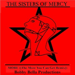 The Sisters Of Mercy - More [The More You Can Get Remix By Bobby Bella] (2010)