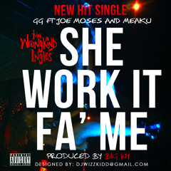 She Work It Fa' Me (Dirty)-G.G. ft Joe Moses & Meaku (prod by Big WY)