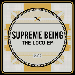 SUPREME BEING - THE LOCO EP - 17th MARCH
