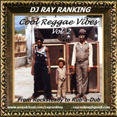 Cool Reggae Vibes Vol. 2 by DJ Ray Ranking (from Rocksteady to Rub-a-Dub!)