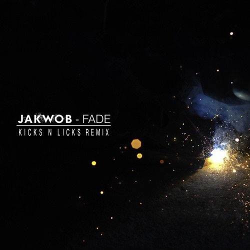 Jakwob - Fade ft. Maiday (Kicks N Licks Remix)