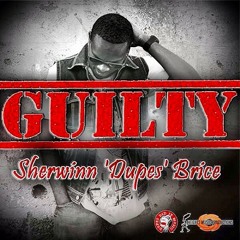 Guilty - Sherwinn "Dupes" Brice