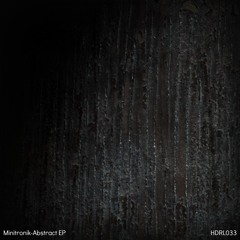 Minitronik - Abstract EP [HDR Limit] Out Now!!!