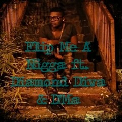 Flip Me A Nigga Feat. D'Ma Dupree & Diamond Diva