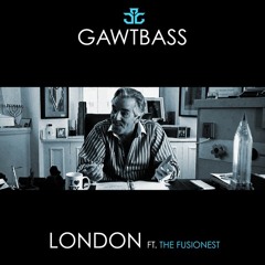 London by GAWTBASS ft. The Fusionest