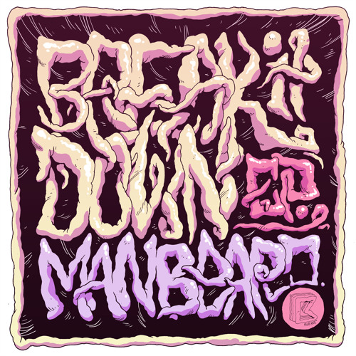 MANBEARD - BREAK IT DOWN (OUT NOW)