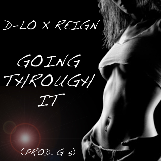 D-Lo x Reign - Going Through It (prod. G 5) [Thizzler.com Exclusive]