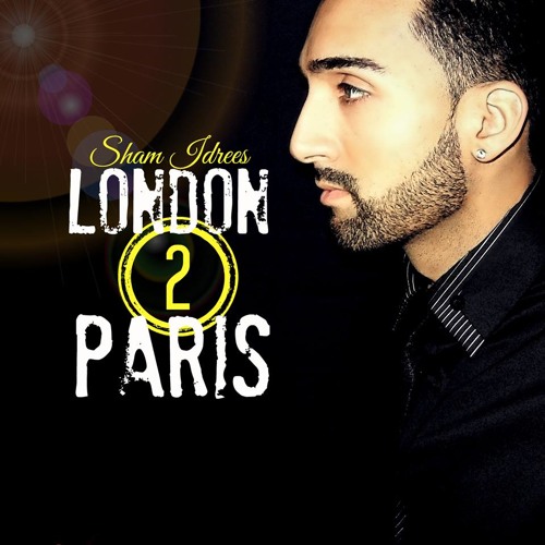 Sham Idrees - London 2 Paris