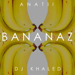 Bananaz (feat. DJ Khaled)
