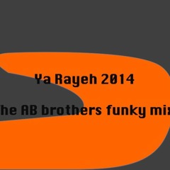 Ya Rayeh-Funky Mix (The AB Brothers)