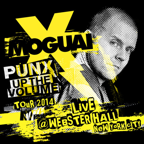 MOGUAI pres. Punx Up The Volume - America Tour 2014 - Live/DJ Set from Webster Hall, N.Y.C.