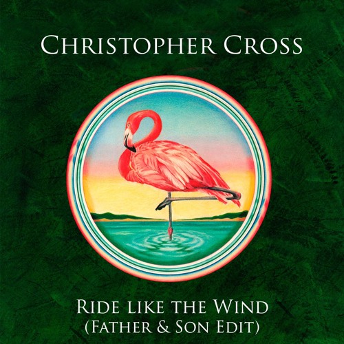 Christopher Cross - Ride Like The Wind (Father & Son Edit)