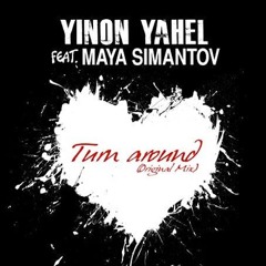 Yinon Yahel Feat. Maya Simantov - Turn Around (Original Mix)