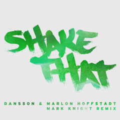 Dansson & Marlon Hoffstadt - Shake That (Mark Knight Remix) [OUT NOW]