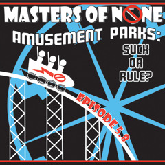 Amusement Parks: Suck or Rule?