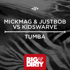 MickMag & JustBob vs Kidswarve - Tumba (Preview) [Big & Dirty Recordings]