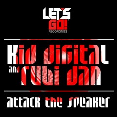 Kid Digital and Rubi Dan - Attack The Speaker