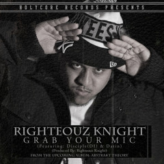 Righteouz Knight - Grab Your Mic feat. Disciple (DI) & Datin