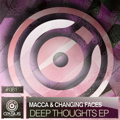Changing Faces & Macca - Deep Thoughts EP (OUT NOW on Celsius) CLS081