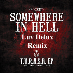 Rocket - Somewhere In Hell (Luv Delux Remix)