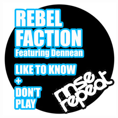 Rebel Faction feat Dennean - Like To Know [RINSE013]
