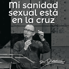 Mi sanidad sexual está en la cruz - Pastor Andrés Corson - 9 Marzo 2014