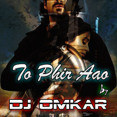 Toh Phir Aao Mujhko Satao (ElectrOmkar 2012 Mix)