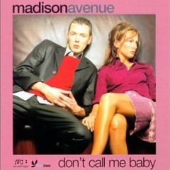 Madison Avenue -  Don't Call Me Baby (Felix Meow's Objectified Mix)