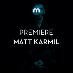 Premiere: Matt Karmil 'So You Say' (Dirty Tape Heads Mix)