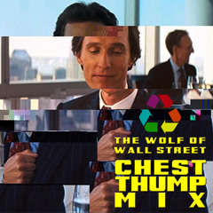 The Wolf Of Wall Street Chest Thump Mix
