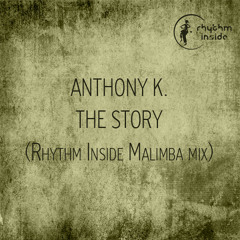 Anthony K. - The Story (Rhythm Inside Malimba mix) [teaser]